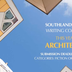 SOUTHLANDS CREATIVE WRITING COMPETITION THIS YEAR'S THEME ARCHITECTURE SUBMISSION DEADLINE 31/07/2026 CATEGORIES: FICTION OR LIFE WRITING